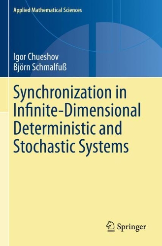 Synchronization in Infinite-Dimensional Deterministic and Stochastic Systems: The Complete Guide for Schools and Practitioners(204 Applied Mathematical Sciences)