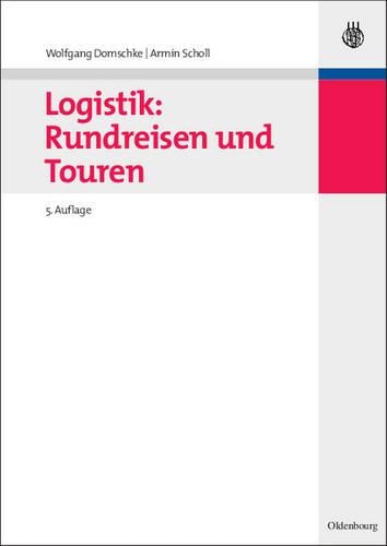 Logistik: Rundreisen und Touren(Oldenbourgs Lehr- Und Handbücher Der Wirtschafts- U. Sozialw)