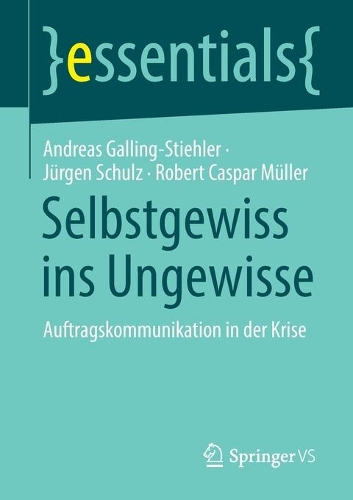 Selbstgewiss Ins Ungewisse: Auftragskommunikation in Der Krise