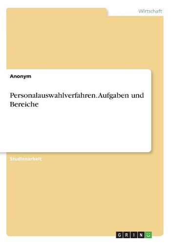 Personalauswahlverfahren. Aufgaben und Bereiche