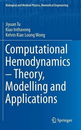 Computational Hemodynamics – Theory, Modelling and Applications: (Biological and Medical Physics, Biomedical Engineering)