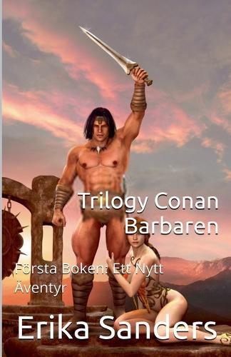 Trilogy Conan Barbaren Första Boken: Ett Nytt Äventyr(1 Trilogy Conan Barbaren)