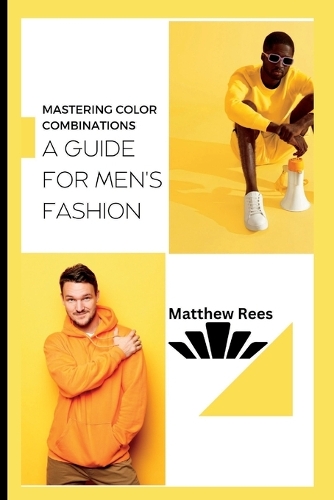 Mastering Color Combinations: A Guide for Men's Fashion