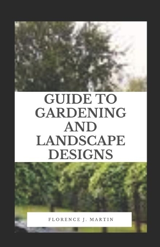 Guide to Gardening and Landscape Designs
