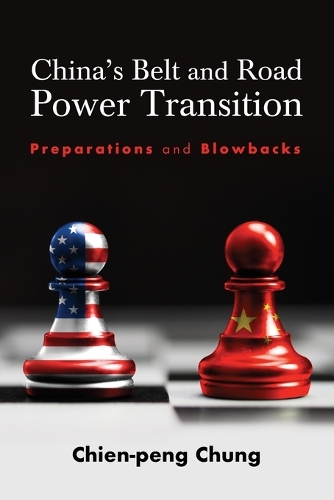 China's Belt and Road Power Transition: Preparations and Blowbacks(SUNY series, James N. Rosenau series in Global Politics)