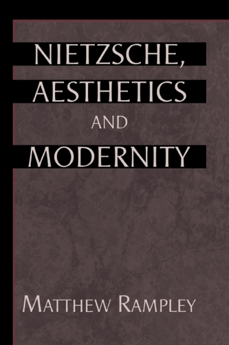Nietzsche, Aesthetics and Modernity: (English)