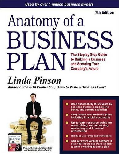 Anatomy of a Business Plan: The Step-by-Step Guide to Building a Business and Securing Your Company's Future