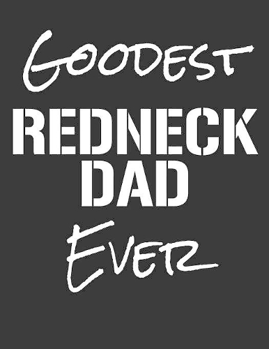 Goodest Redneck Dad Ever