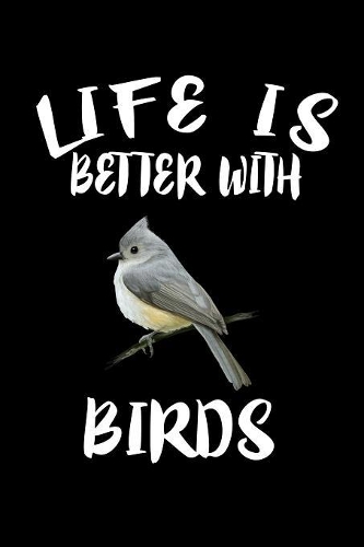 Life Is Better With Birds: Animal Nature Collection