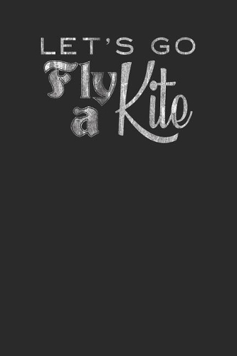 Let's Go Fly A Kite