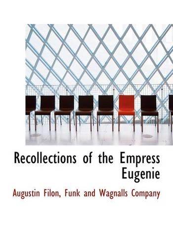 Recollections of the Empress Eug Nie: (English)