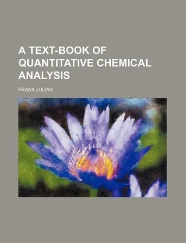 A Text-Book of Quantitative Chemical Analysis