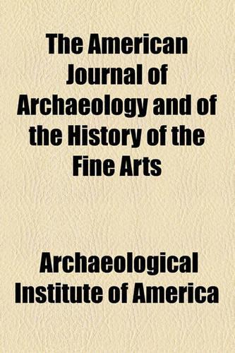 The American Journal of Archaeology and of the History of the Fine Arts Volume 2: (English)