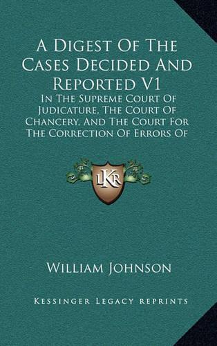 A Digest of the Cases Decided and Reported V1