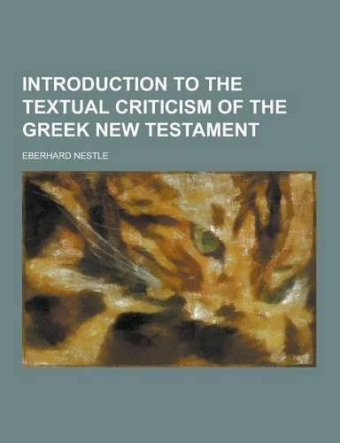 Introduction to the Textual Criticism of the Greek New Testament