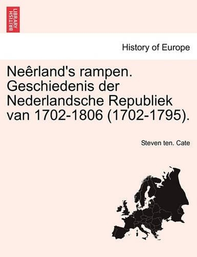 Neêrland's rampen. Geschiedenis der Nederlandsche Republiek van 1702-1806 (1702-1795). TWEEDE DEEL: (Dutch)