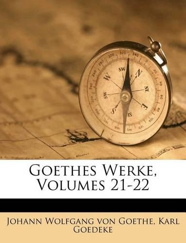 Goethes Werke, Volumes 21-22