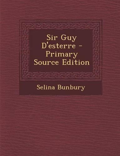 Sir Guy D'Esterre - Primary Source Edition: (English)
