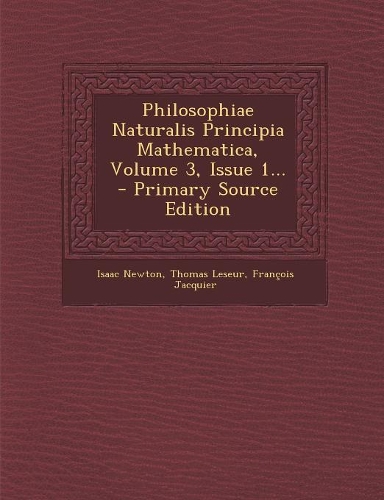 Philosophiae Naturalis Principia Mathematica, Volume 3, Issue 1...