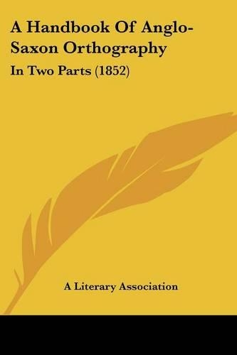 A Handbook Of Anglo-Saxon Orthography
