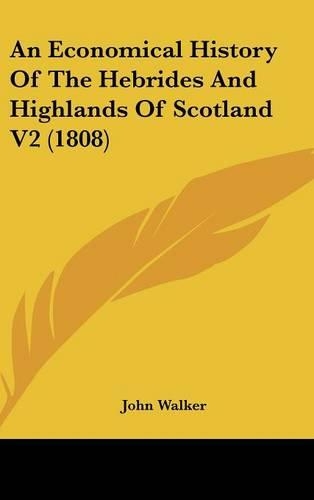 An Economical History of the Hebrides and Highlands of Scotland V2 (1808)
