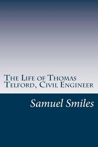 The Life of Thomas Telford, Civil Engineer