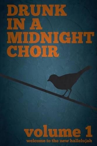 Drunk in a Midnight Choir: Volume 1: Welcome to the New Hallelujiah(English)