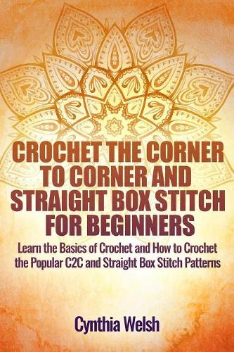 Crochet the Corner to Corner and Straight Box Stitch for Beginners