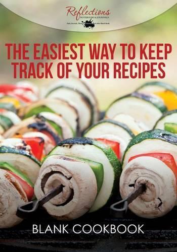 The Easiest Way to Keep Track of Your Recipes Blank Cookbook