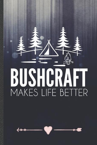 Bushcraft Makes Life Better