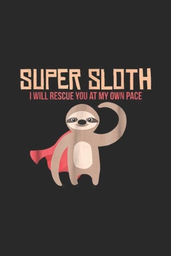 Super Sloth I will rescue you at my own pace