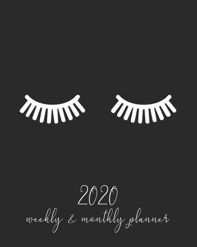 2020 Weekly And Monthly Planner: Cute 2020 January To December Planner With Eyelashes Cover, For Moms, Women And Girls