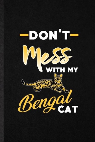 Don't Mess with My Bengal Cat