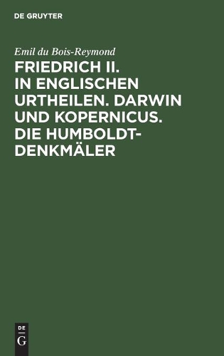 Friedrich II. in Englischen Urtheilen. Darwin Und Kopernicus. Die Humboldt-Denkmäler