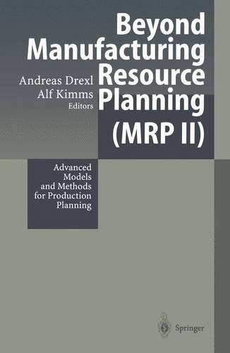 Beyond Manufacturing Resource Planning (MRP II): Advanced Models and Methods for Production Planning(English)