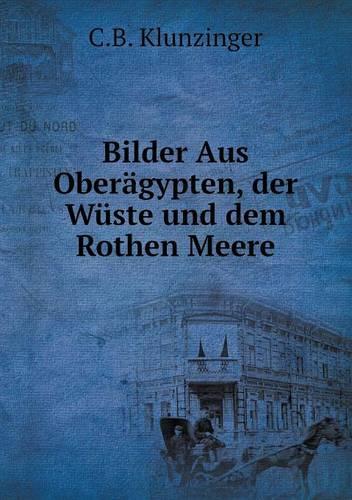 Bilder Aus Oberägypten, der Wüste und dem Rothen Meere