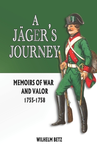 A Jäger's Journey: Memoirs of War and Valor, 1755-1758