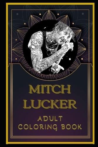 Mitch Lucker Adult Coloring Book: Color Out Your Stress with Creative Designs