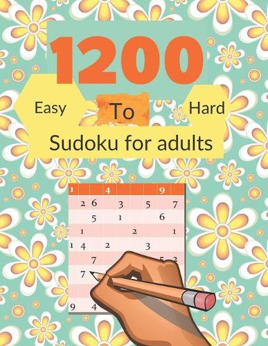 1200 Easy to hard sudoku for adults: Big book for 1200 Sudoku puzzles for adults