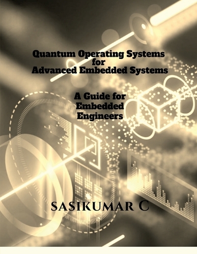 Quantum Operating Systems for Advanced Embedded Systems: A Guide for Embedded Engineers