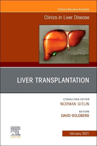 Liver Transplantation, an Issue of Clinics in Liver Disease, E-Book