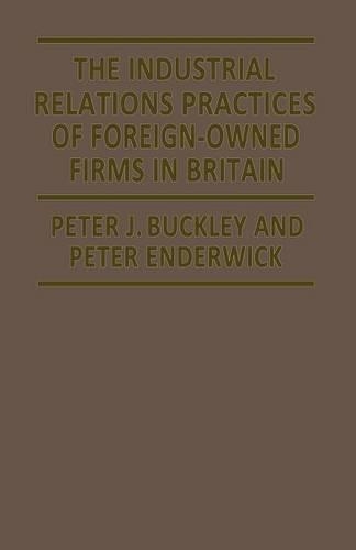 The Industrial Relations Practices of Foreign-owned Firms in Britain: (English)