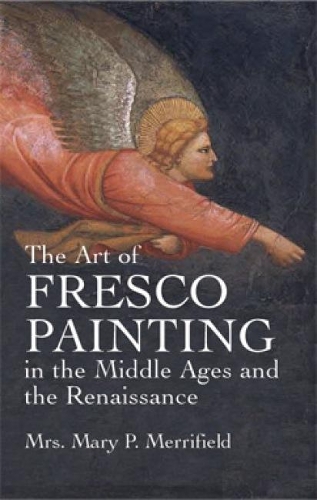 The Art of Fresco Painting: In the Middle Ages and the Renaissance(Dover Fine Art, History of Art)