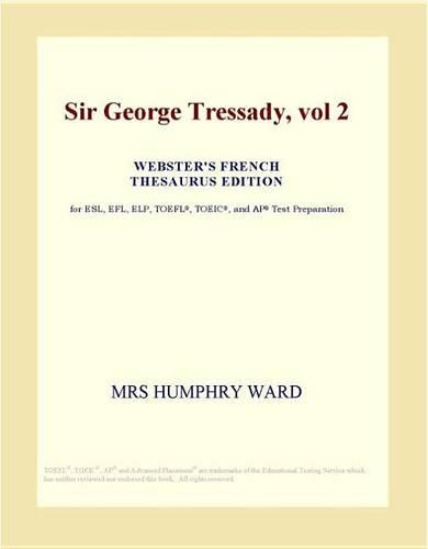 Sir George Tressady, Vol 2 (Webster's French Thesaurus Edition)