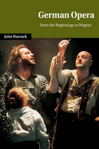 German Opera: From the Beginnings to Wagner(Cambridge Studies in Opera)