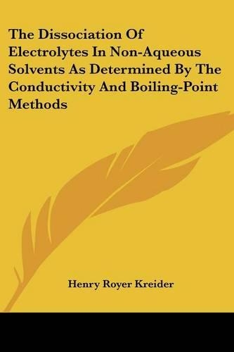 The Dissociation Of Electrolytes In Non-Aqueous Solvents As Determined By The Conductivity And Boiling-Point Methods
