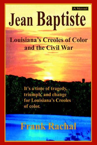 Jean Baptiste: Louisiana's Creoles of Color and the Civil War(English)