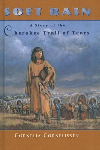 Soft Rain: A Story of the Cherokee Trail of Tears
