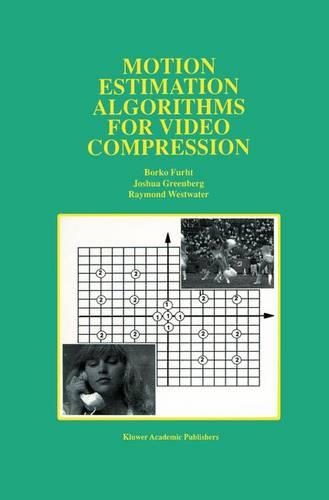 Motion Estimation Algorithms for Video Compression: (379 The Springer International Series in Engineering and Computer Science)