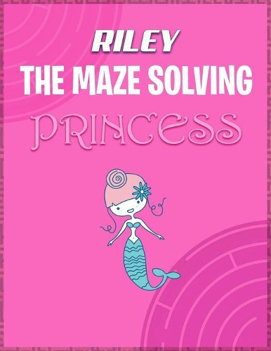 Riley the Maze Solving Princess